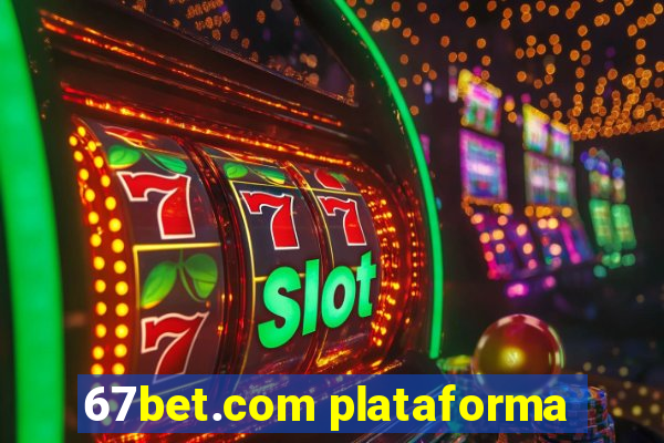 67bet.com plataforma